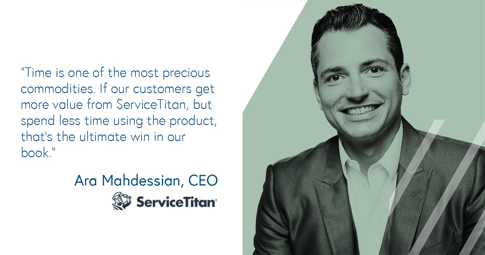 Ara Mahdessian, CEO of ServiceTitan Ara Mahdessian, CEO of ServiceTitan on creating value for customers