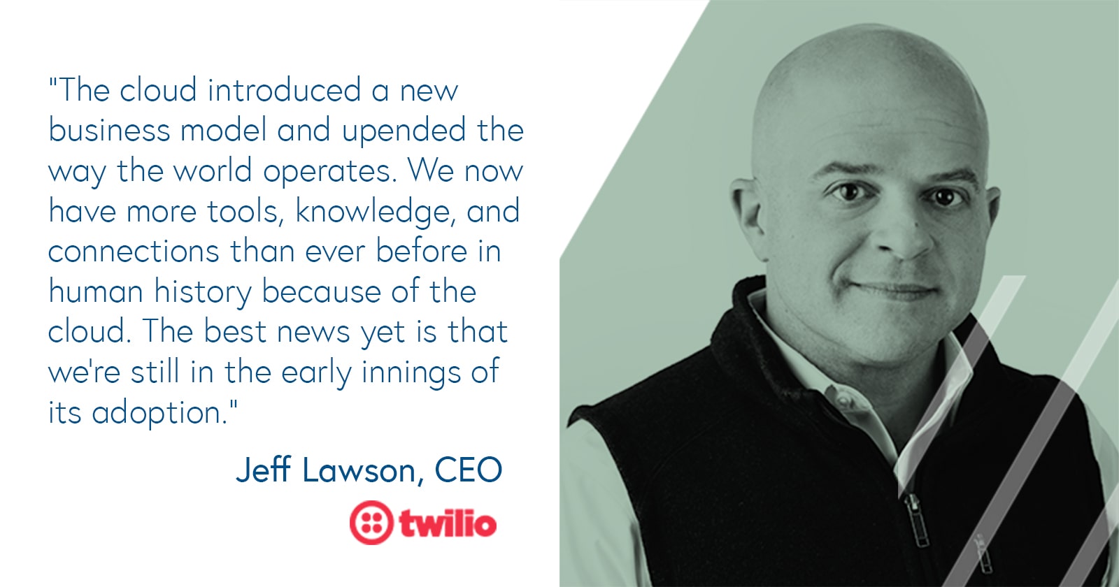 Jeff Lawson, CEO of Twilio Jeff Lawson, CEO of Twilio on how the cloud upended the way the world operates