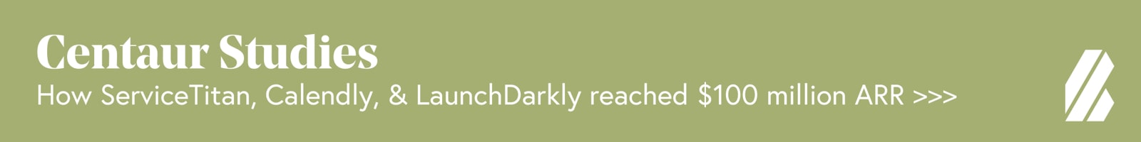 View Centaur Studies. How ServiceTitan, Calendly, & LaunchDarkly reached $100 million ARR